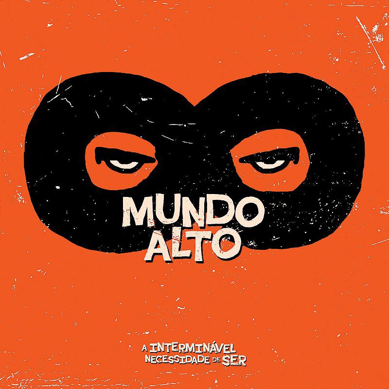 Resenha: Mundo Alto – A Interminável Necessidade de Ser (2015)