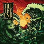 Tiil the End