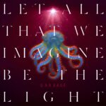 Let All That We Imagine Be The Light
