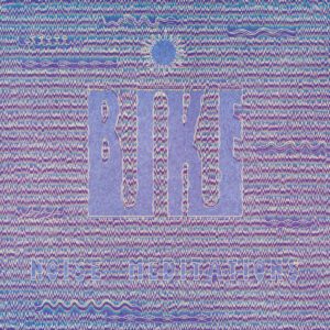 Bike - Noise Meditations (2025) 2