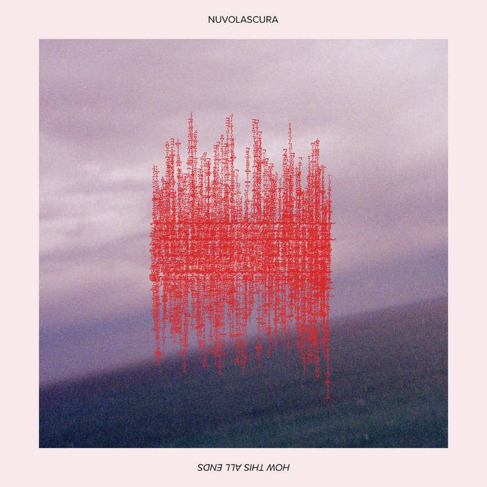 Nuvolascura – How This All Ends (2025)