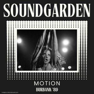 Soundgarden - Motion (Live Burbank '89) (2025) 6