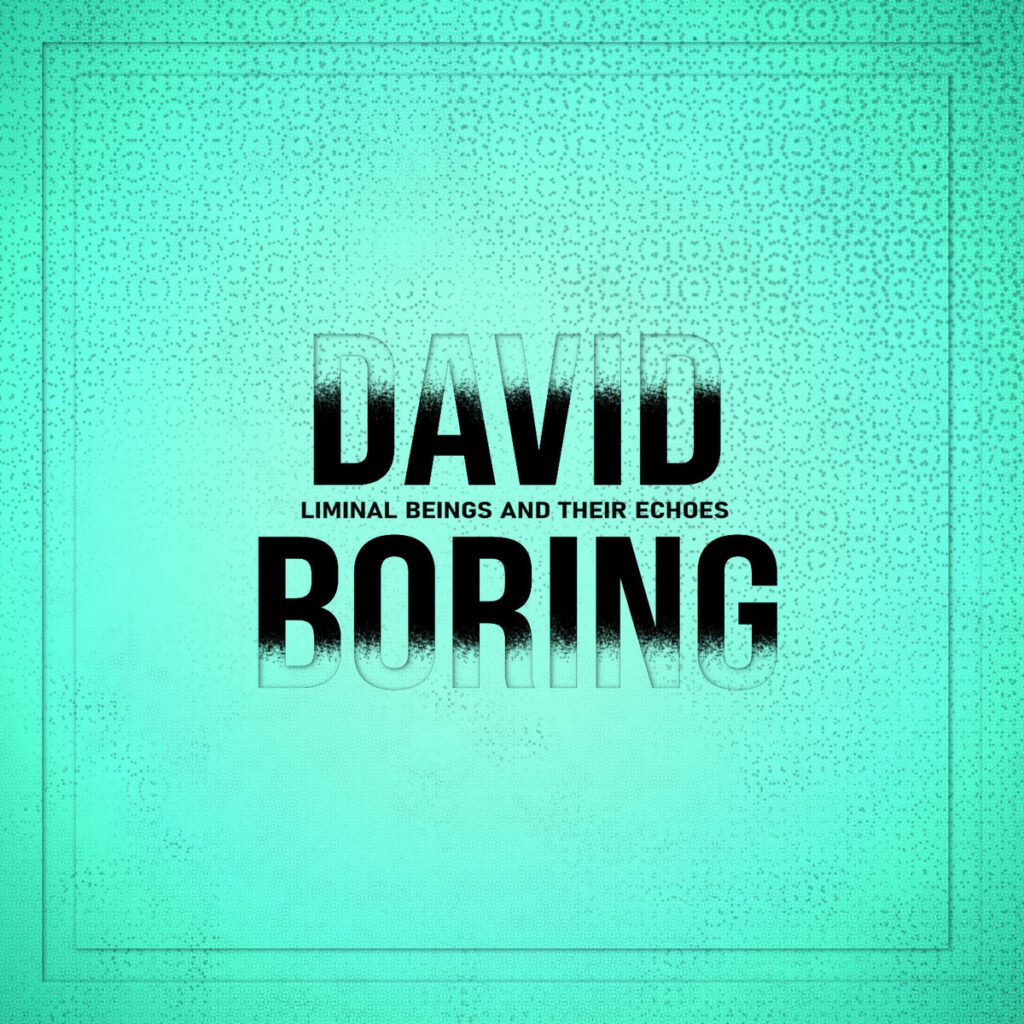 David Boring – Liminal Beings and Their Echoes (2026)