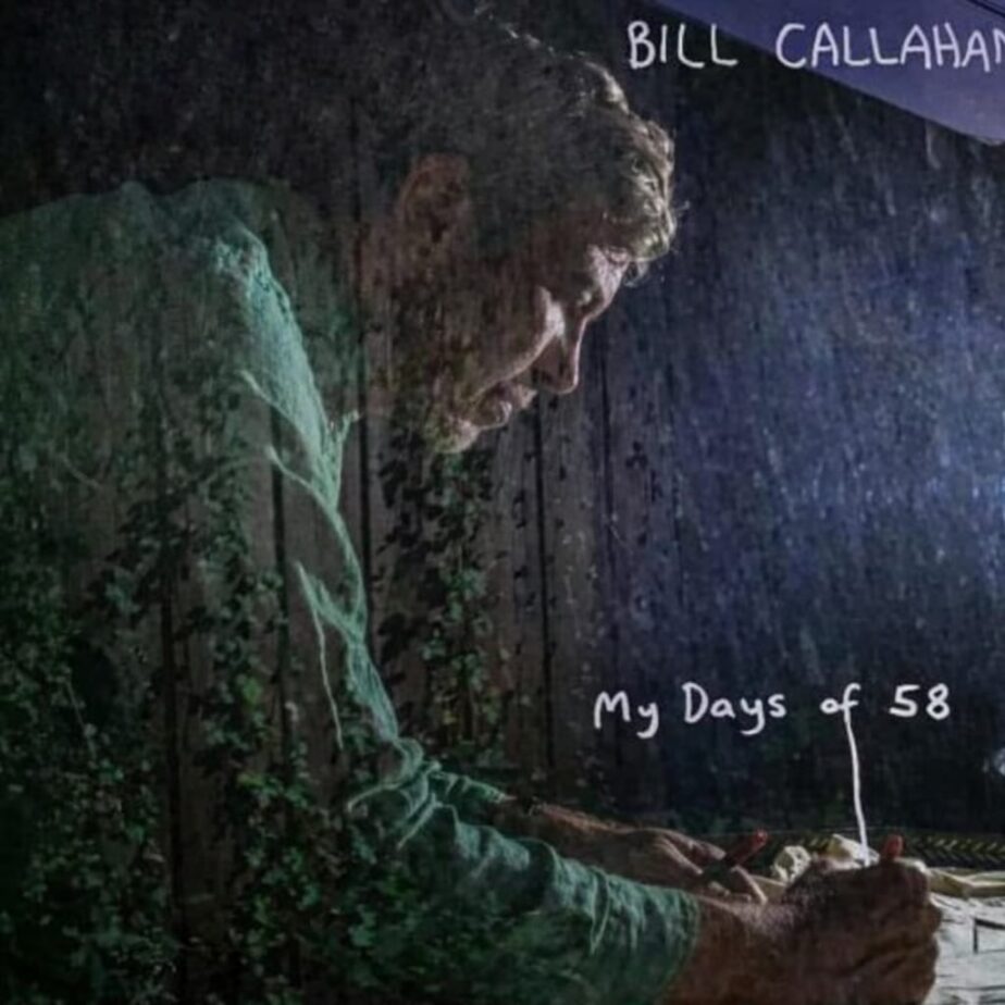 BILL CALLAHAN –  MY DAYS OF 58 (2026)