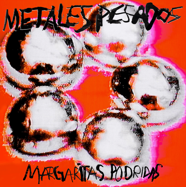 Margaritas Podridas - Metales Pesados (2026) 12