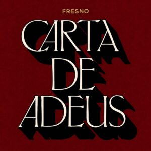 Fresno - Carta de Adeus (2026) 8