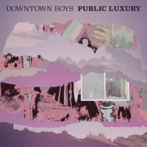 Downtown Boys - Public Luxury (2026) 4