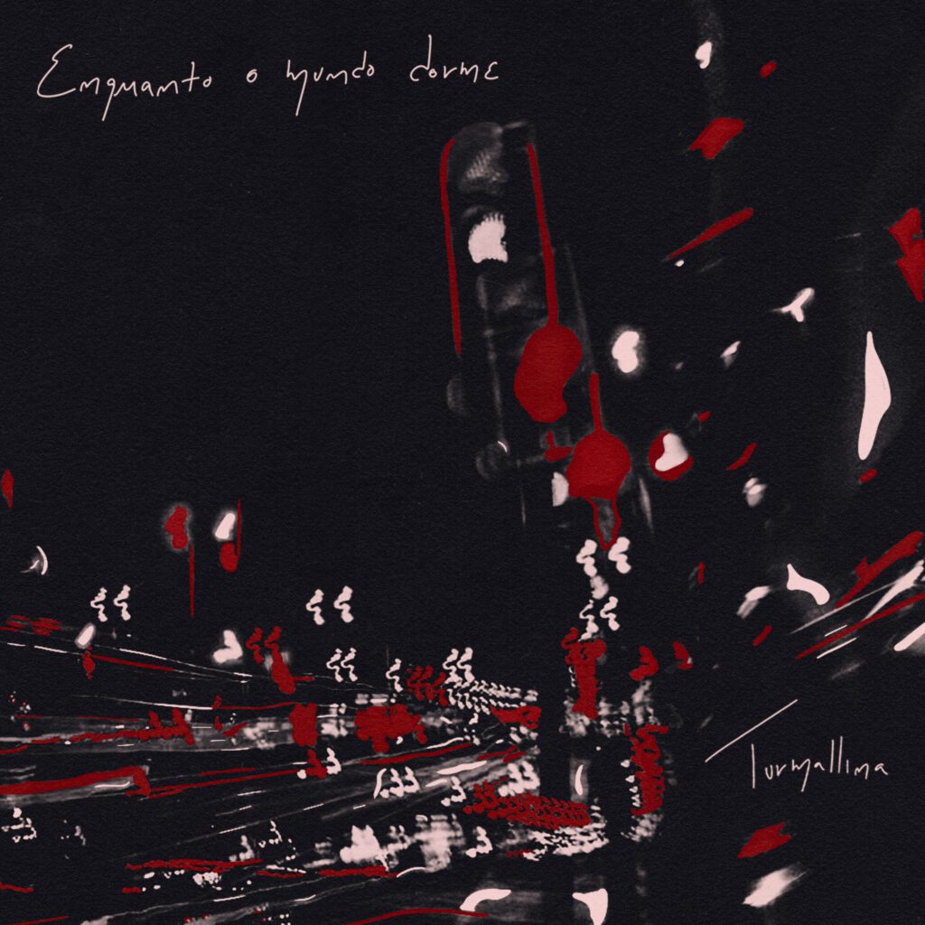 TURMALINA – ENQUANTO O MUNDO DORME (2026)