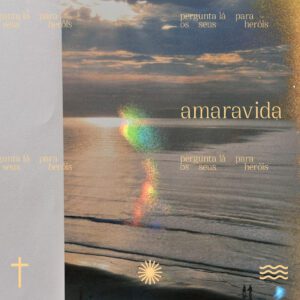 Amaravida Lança O Primeiro Single &Quot;Pergunta Lá Para Os Seus Heróis&Quot; 11 AMARAVIDA LANÇA O PRIMEIRO SINGLE "PERGUNTA LÁ PARA OS SEUS HERÓIS" 10